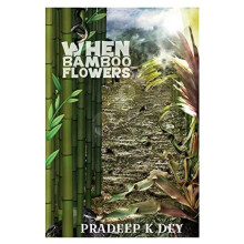 When Bamboo Flowers by Pradeep K. Dey Paperback Book