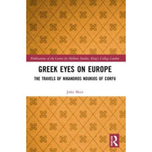 Greek Eyes on Europe The Travels of Nikandros Noukios of Corfu by John