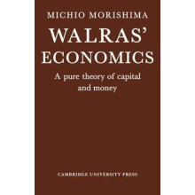 Walras Economics A Pure Theory of Capital and Money by M. Morishima Pa