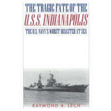 The Tragic Fate of the U.S.S. Indianapolis The U.S. Navys Worst Disast