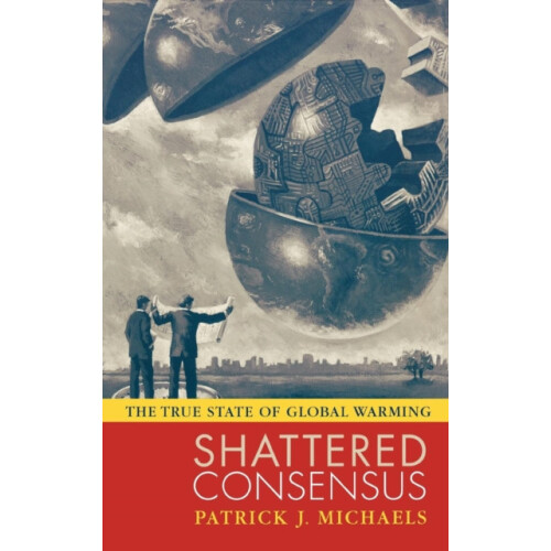 Shattered Consensus The True State of Global Warming Hardcover Book