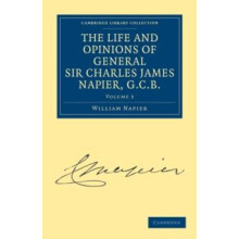 The Life and Opinions of General Sir Charles James Napier G.C.B. Volum