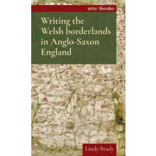 Writing the Welsh borderlands in AngloSaxon England by Lindy Brady Har