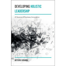 Developing Holistic Leadership by Mitsuru Kodama Hardcover Book