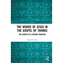 The Words of Jesus in the Gospel of Thomas The Genesis of a Wisdom Tra
