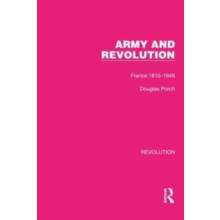 Army and Revolution France 18151848 by Douglas Porch Hardcover Book
