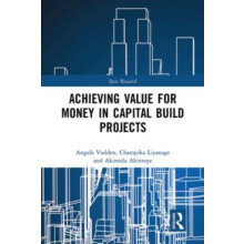 Achieving Value for Money in Capital Build Projects by Akintoye Akinto