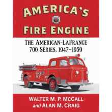 Americas Fire Engine The AmericanLaFrance 700 Series 19471959 by Walte