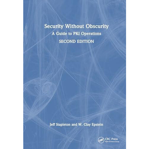 Security Without Obscurity A Guide to PKI Operations by Jeff Stapleton
