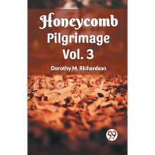 Honeycomb Pilgrimage Vol. 3 by Dorothy M. Richardson Paperback Book