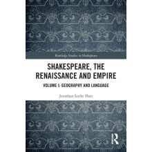 Shakespeare the Renaissance and Empire Volume I Geography and Language
