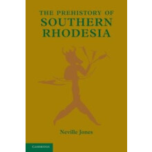The Prehistory of Southern Rhodesia by Neville Jones Paperback Book