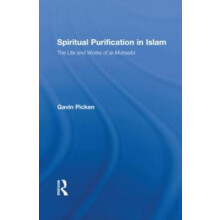 Spiritual Purification in Islam The Life and Works of alMuhasibi by Ga