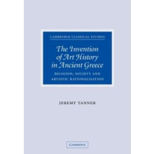 The Invention of Art History in Ancient Greece Religion Society and Ar