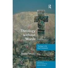 Theology without Words Theology in the Deaf Community by Wayne Morris