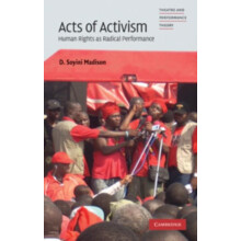 Acts of Activism Human Rights as Radical Performance by D. Soyini Madi
