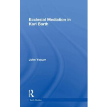 Ecclesial Mediation in Karl Barth by John Yocum Hardcover Book