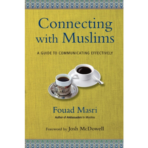 Connecting with Muslims A Guide to Communicating Effectively by Fouad