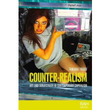 Counterrealism Art and subjectivity in contemporary capitalism by Tama