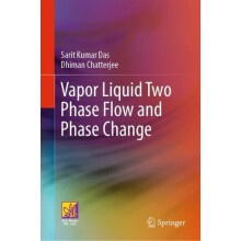 Vapor Liquid Two Phase Flow and Phase Change by Sarit Kumar Das Hardco
