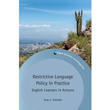 Restrictive Language Policy in Practice English Learners in Arizona by