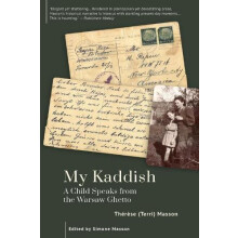 My Kaddish A Child Speaks from the Warsaw Ghetto by Thrse Terri Masson