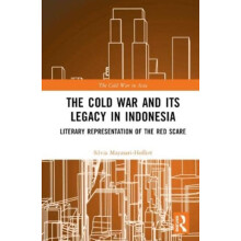 The Cold War and its Legacy in Indonesia Literary Representation of th