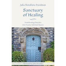 Sanctuary of Healing Transforming Churches into TraumaInformed Spaces