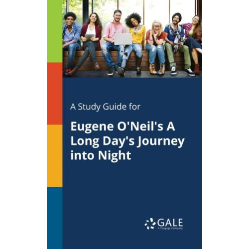 A Study Guide for Eugene ONeils A Long Days Journey Into Night by Ceng