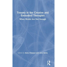 Trauma in the Creative and Embodied Therapies When Words are Not Enoug