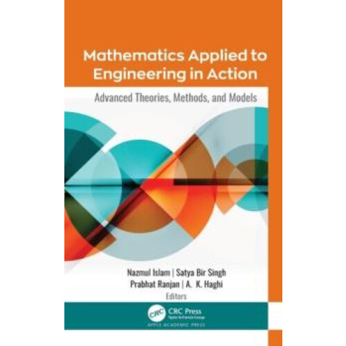 Mathematics Applied to Engineering in Action Advanced Theories Methods