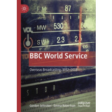 BBC World Service Overseas Broadcasting 19322018 by Gordon Johnston Pa