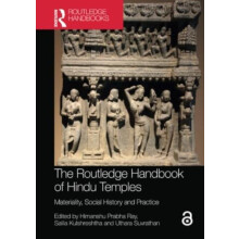 The Routledge Handbook of Hindu Temples Materiality Social History and