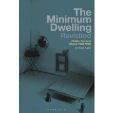 The Minimum Dwelling Revisited CIAMs Practical Utopia 192831 by Aristo