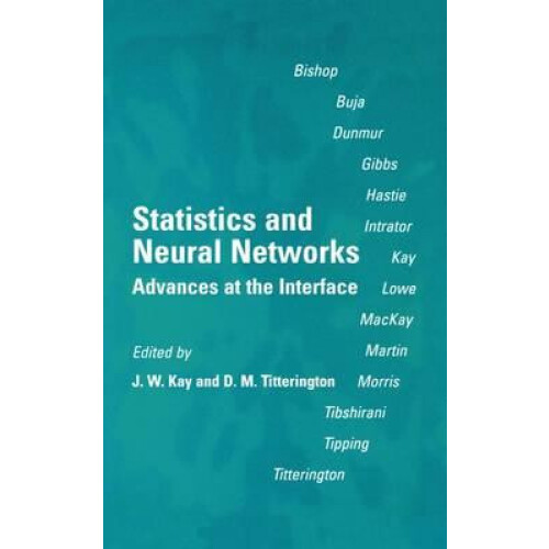 Statistics and Neural Networks Advances at the Interface by Jim W. Kay