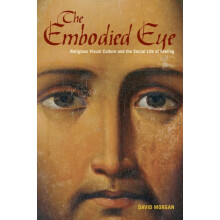 Embodied Eye by David Morgan Hardcover Book