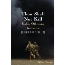 Thou Shalt Not Kill Unless Otherwise Instructed Poems and Stories by L
