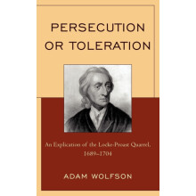Persecution or Toleration An Explication of the LockeProast Quarrel 16