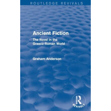 Ancient Fiction Routledge Revivals by Anderson Graham University of Ke