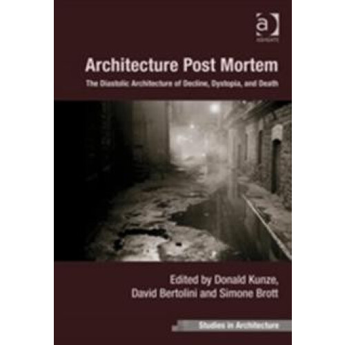 Architecture Post Mortem The Diastolic Architecture of Decline Dystopi