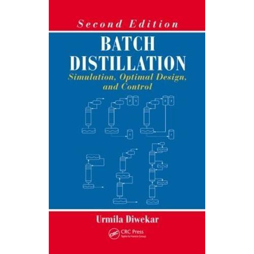 Batch Distillation Simulation Optimal Design and Control Second Editio
