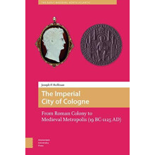 The Imperial City of Cologne From Roman Colony to Medieval Metropolis
