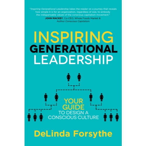 Inspiring Generational Leadership Your Guide to Design a Conscious Cul