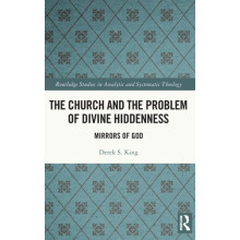 The Church and the Problem of Divine Hiddenness Mirrors of God by Dere