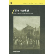 The Market Ethics Knowledge and Politics by John ONeill Paperback Book