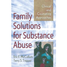 Family Solutions for Substance Abuse Clinical and Counseling Approache