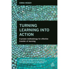 Turning Learning Into Action A Proven Methodology for Effective Transf