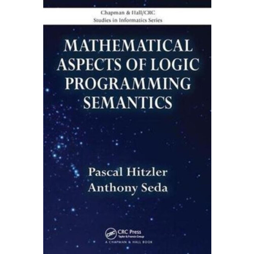 Mathematical Aspects of Logic Programming Semantics by Pascal Hitzler