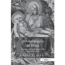 Michelangelo in Print Reproductions as Response in the Sixteenth Centu