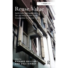 Reuse Value Spolia and Appropriation in Art and Architecture from Cons